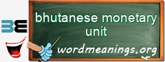 WordMeaning blackboard for bhutanese monetary unit